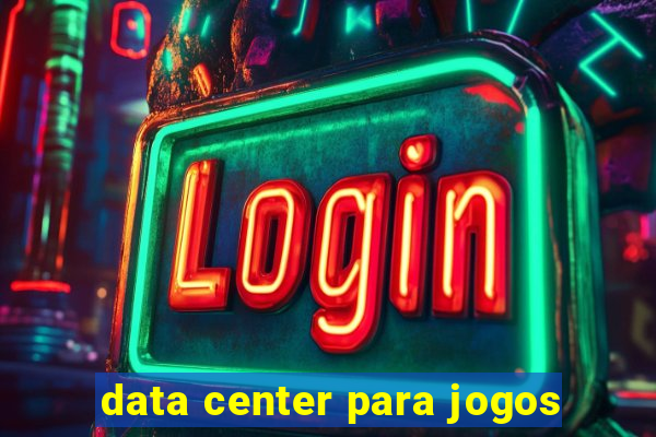 data center para jogos